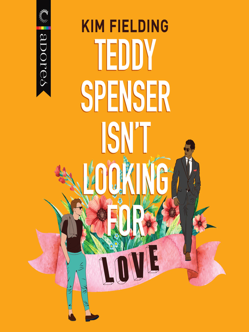 Title details for Teddy Spenser Isn't Looking for Love by Kim Fielding - Available